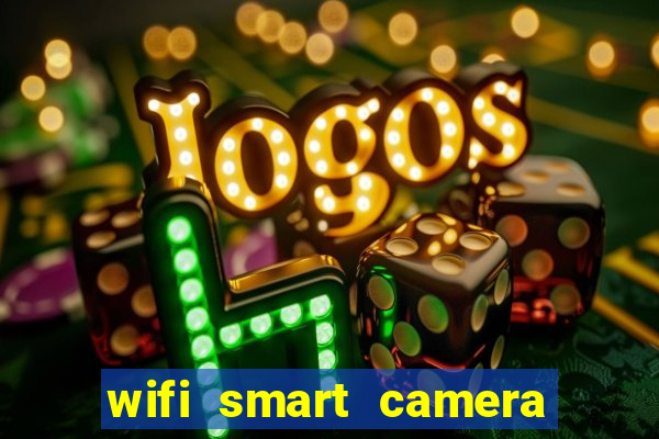 wifi smart camera easy to achieve real time remote viewing